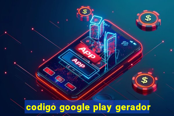 codigo google play gerador